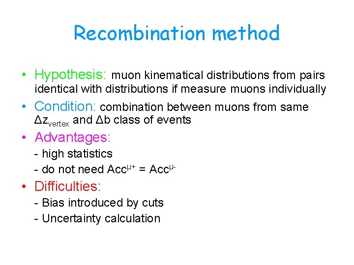 Recombination method • Hypothesis: muon kinematical distributions from pairs identical with distributions if measure