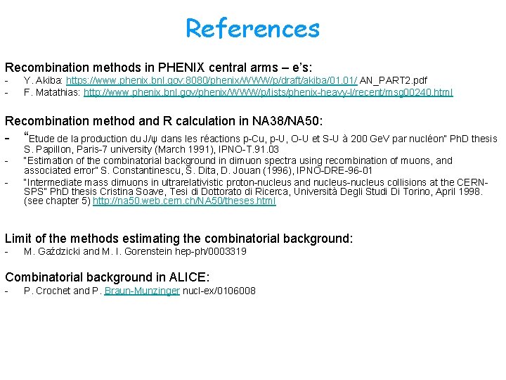 References Recombination methods in PHENIX central arms – e’s: - Y. Akiba: https: //www.