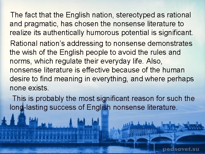 The fact that the English nation, stereotyped as rational and pragmatic, has chosen the