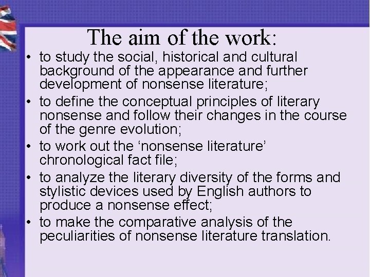 The aim of the work: • to study the social, historical and cultural background
