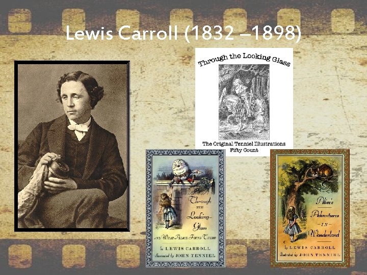 Lewis Carroll (1832 – 1898) 