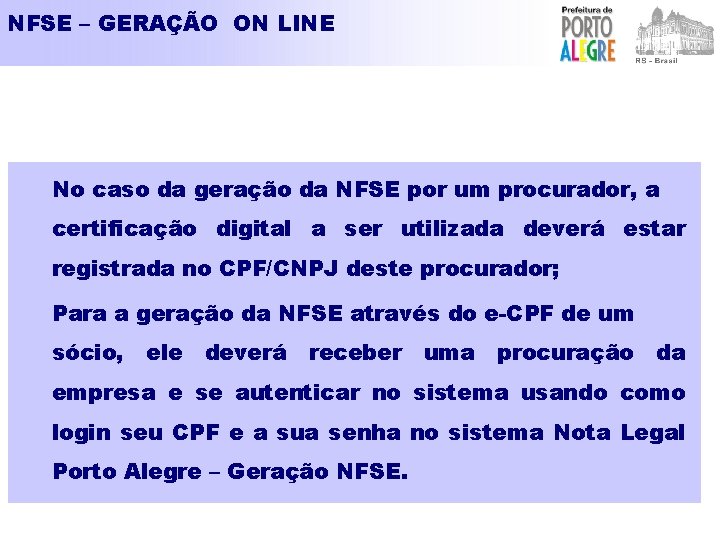 NFSE – GERAÇÃO ON LINE No caso da geração da NFSE por um procurador,