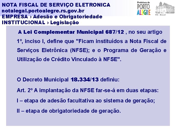 NOTA FISCAL DE SERVIÇO ELETRONICA notalegal. portoalegre. rs. gov. br EMPRESA › Adesão e