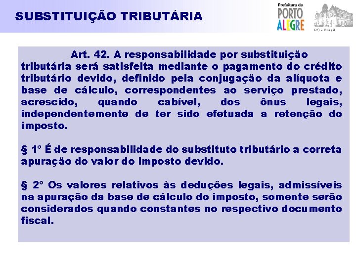 SUBSTITUIÇÃO TRIBUTÁRIA Art. 42. A responsabilidade por substituição tributária será satisfeita mediante o pagamento