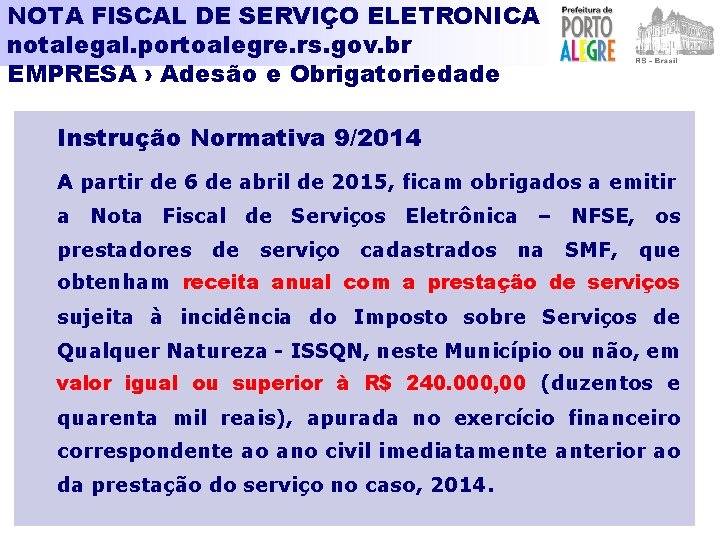 NOTA FISCAL DE SERVIÇO ELETRONICA notalegal. portoalegre. rs. gov. br EMPRESA › Adesão e