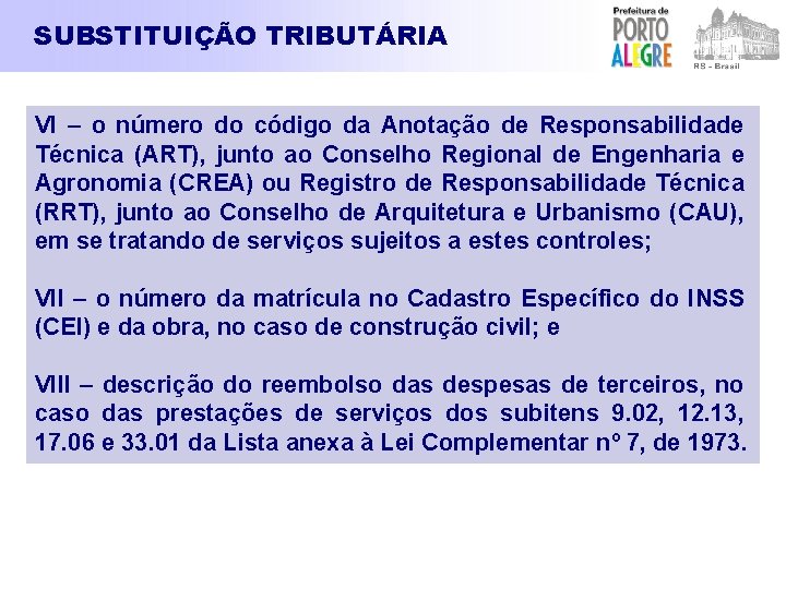 SUBSTITUIÇÃO TRIBUTÁRIA VI – o número do código da Anotação de Responsabilidade Técnica (ART),