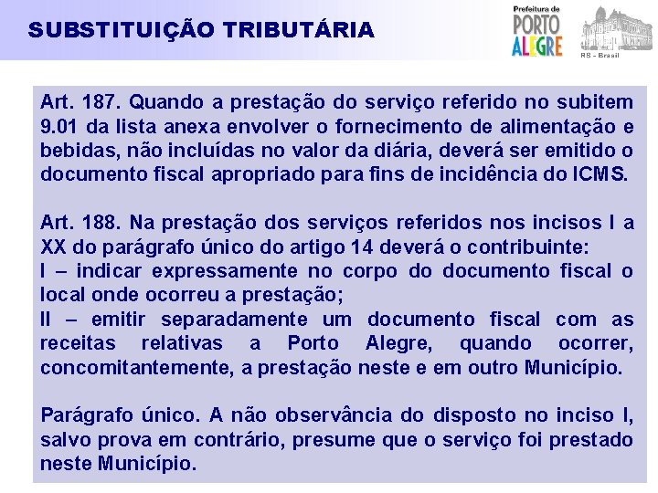 SUBSTITUIÇÃO TRIBUTÁRIA Art. 187. Quando a prestação do serviço referido no subitem 9. 01