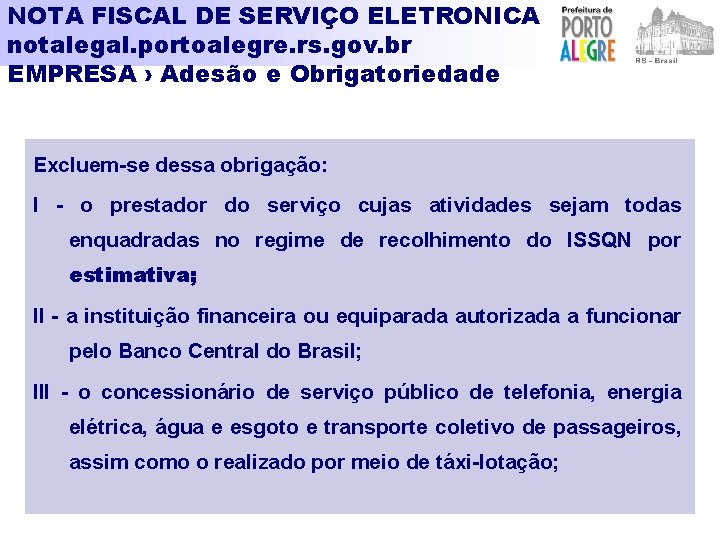 NOTA FISCAL DE SERVIÇO ELETRONICA notalegal. portoalegre. rs. gov. br EMPRESA › Adesão e