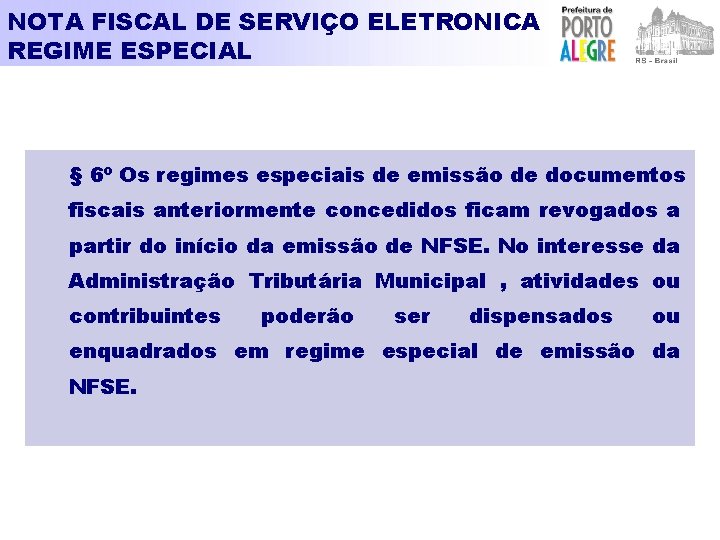 NOTA FISCAL DE SERVIÇO ELETRONICA REGIME ESPECIAL § 6º Os regimes especiais de emissão