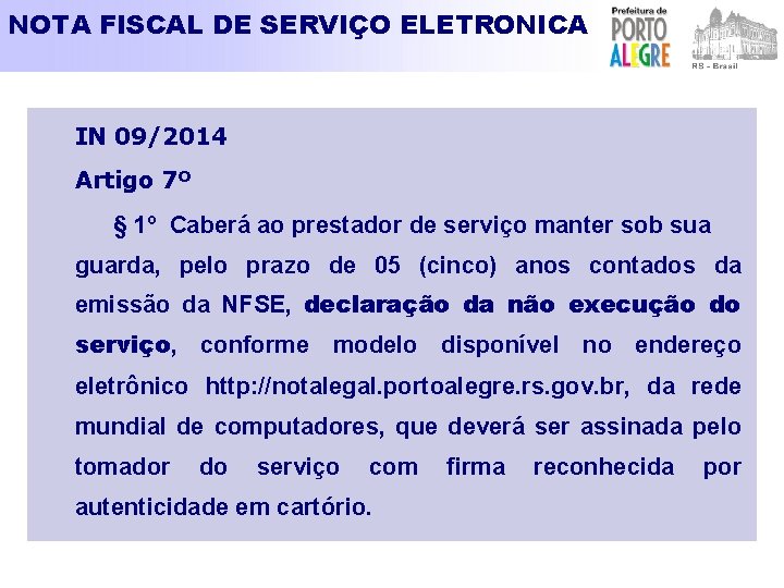 NOTA FISCAL DE SERVIÇO ELETRONICA IN 09/2014 Artigo 7º § 1º Caberá ao prestador