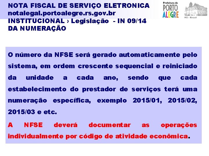 NOTA FISCAL DE SERVIÇO ELETRONICA notalegal. portoalegre. rs. gov. br INSTITUCIONAL › Legislação -