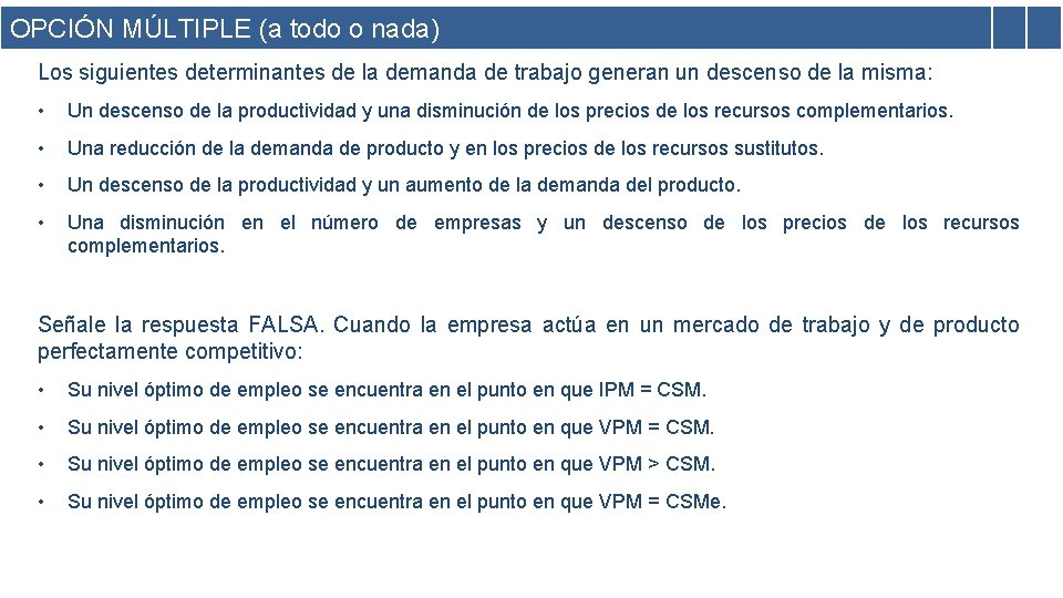 OPCIÓN MÚLTIPLE (a todo o nada) Los siguientes determinantes de la demanda de trabajo