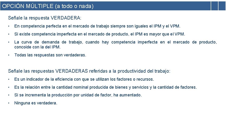 OPCIÓN MÚLTIPLE (a todo o nada) Señale la respuesta VERDADERA: • En competencia perfecta