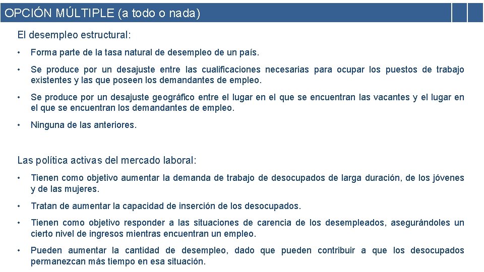 OPCIÓN MÚLTIPLE (a todo o nada) El desempleo estructural: • Forma parte de la