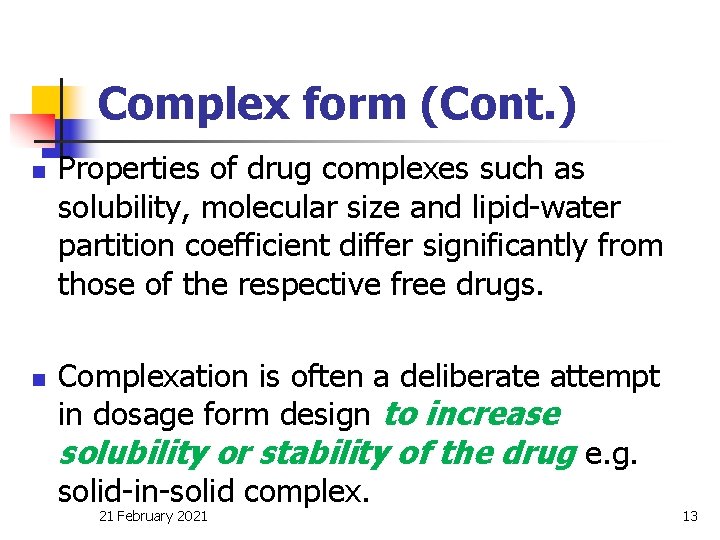 Complex form (Cont. ) n n Properties of drug complexes such as solubility, molecular