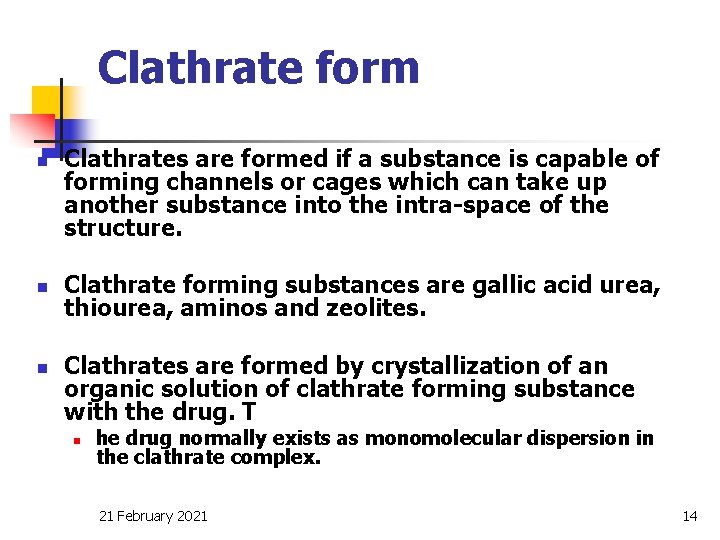 Clathrate form n n n Clathrates are formed if a substance is capable of