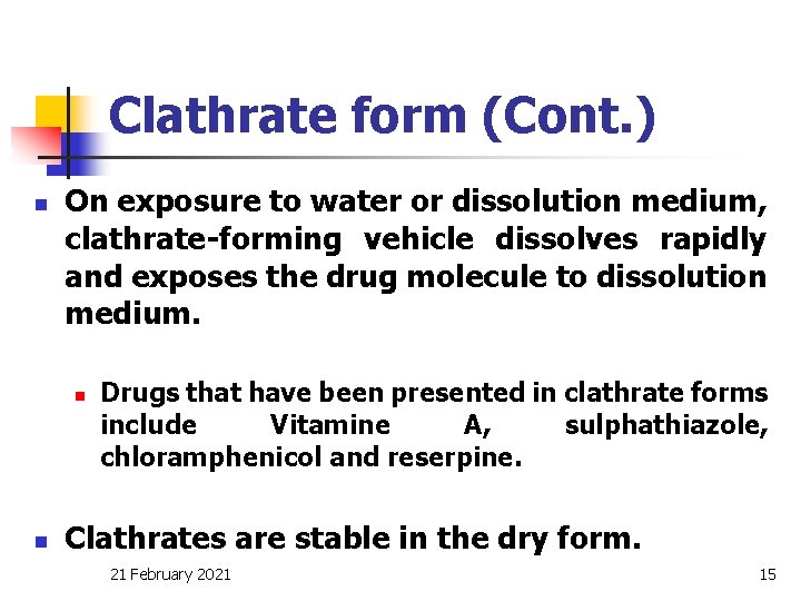 Clathrate form (Cont. ) n On exposure to water or dissolution medium, clathrate-forming vehicle