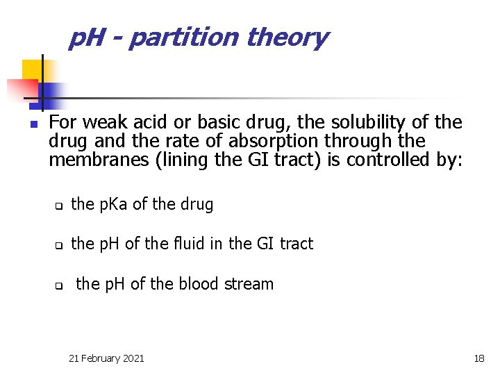 p. H - partition theory n For weak acid or basic drug, the solubility