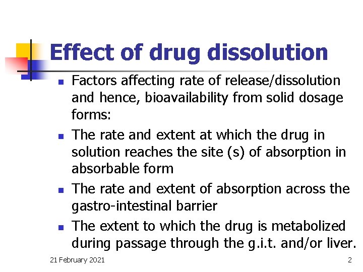 Effect of drug dissolution n n Factors affecting rate of release/dissolution and hence, bioavailability