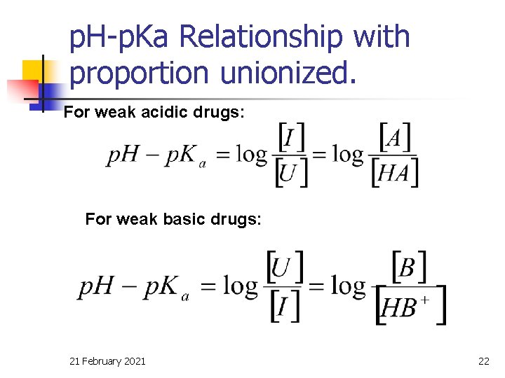 p. H-p. Ka Relationship with proportion unionized. For weak acidic drugs: For weak basic