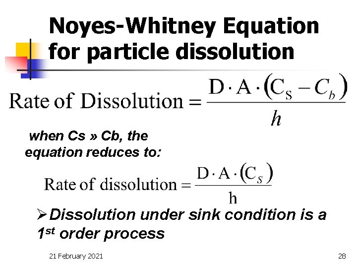 Noyes-Whitney Equation for particle dissolution when Cs » Cb, the equation reduces to: ØDissolution