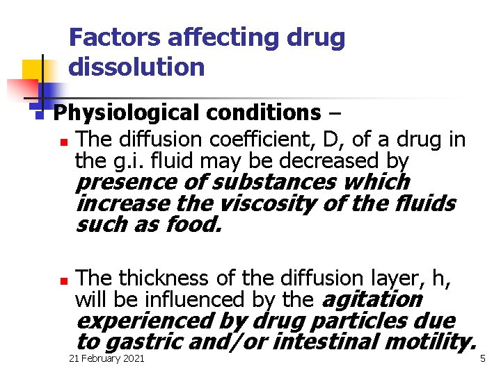 Factors affecting drug dissolution n Physiological conditions – n The diffusion coefficient, D, of