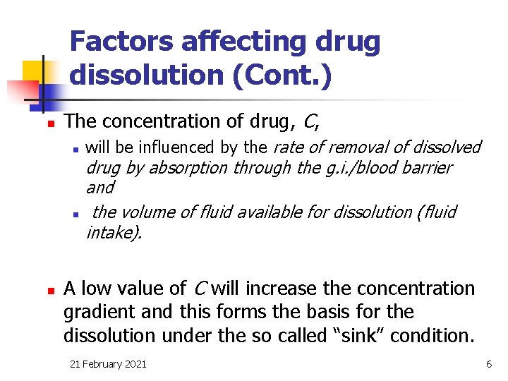 Factors affecting drug dissolution (Cont. ) n The concentration of drug, C, n n
