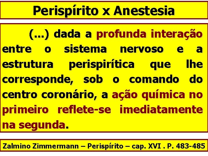 Perispírito x Anestesia (. . . ) dada a profunda interação entre o sistema