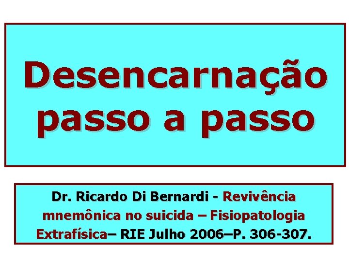 Desencarnação passo a passo Dr. Ricardo Di Bernardi - Revivência mnemônica no suicida –