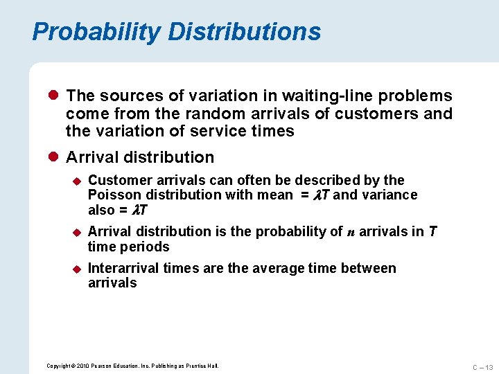 Probability Distributions l The sources of variation in waiting-line problems come from the random