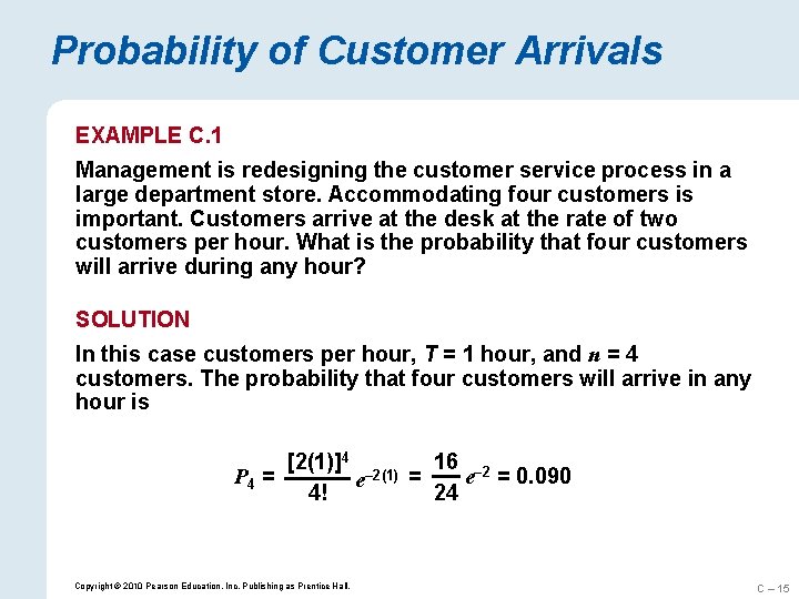 Probability of Customer Arrivals EXAMPLE C. 1 Management is redesigning the customer service process