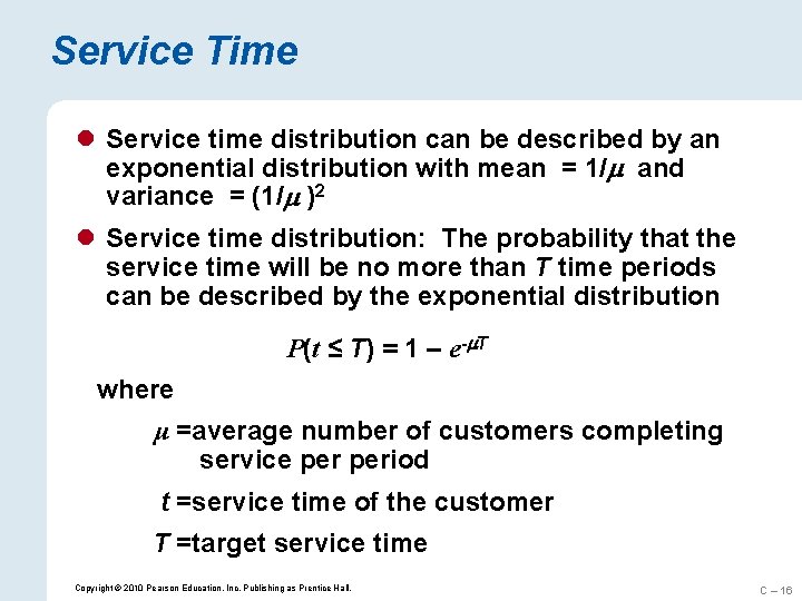 Service Time l Service time distribution can be described by an exponential distribution with