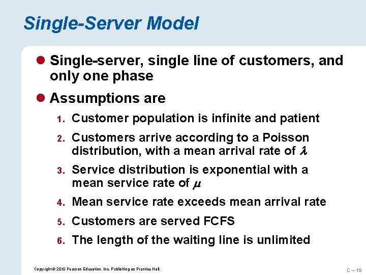 Single-Server Model l Single-server, single line of customers, and only one phase l Assumptions