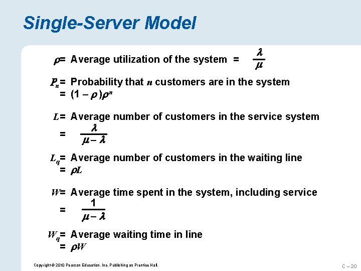 Single-Server Model = Average utilization of the system = Rn= Probability that n customers