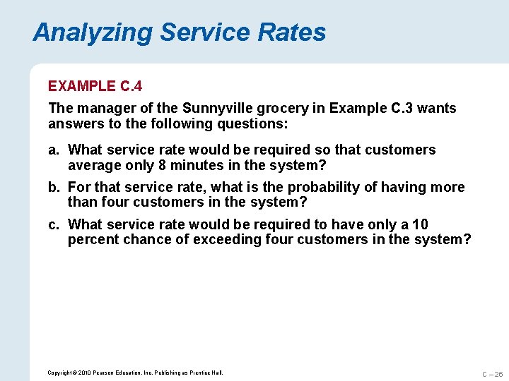 Analyzing Service Rates EXAMPLE C. 4 The manager of the Sunnyville grocery in Example