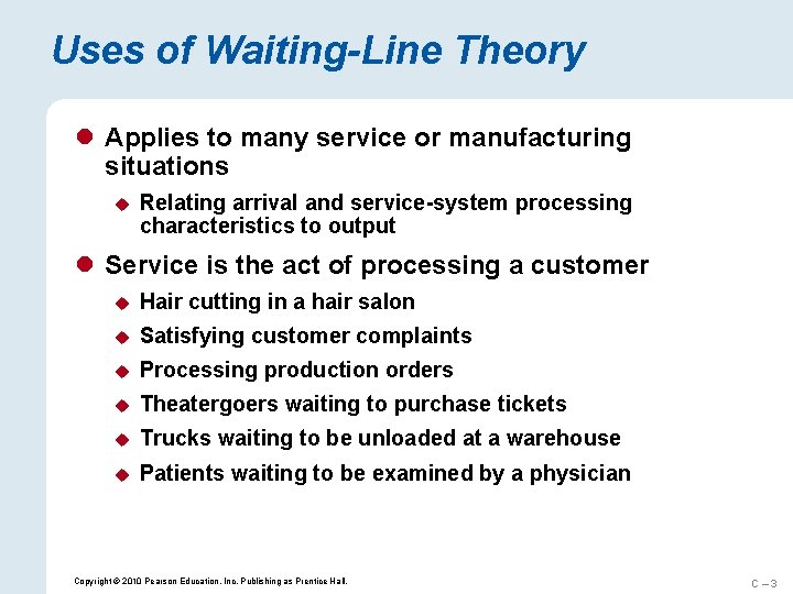 Uses of Waiting-Line Theory l Applies to many service or manufacturing situations u Relating