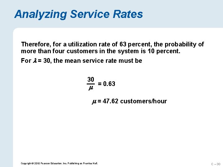 Analyzing Service Rates Therefore, for a utilization rate of 63 percent, the probability of
