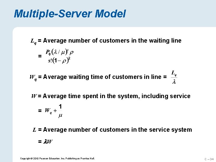 Multiple-Server Model Lq = Average number of customers in the waiting line = Wq