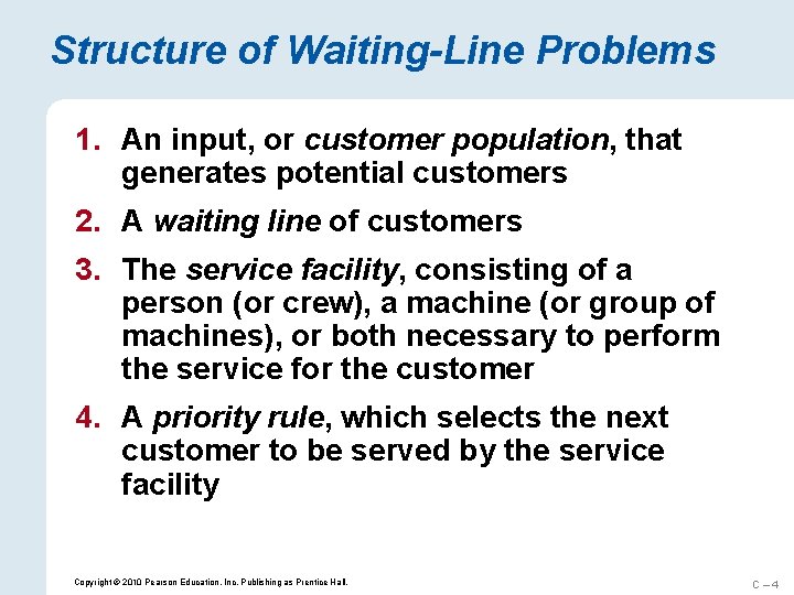 Structure of Waiting-Line Problems 1. An input, or customer population, that generates potential customers