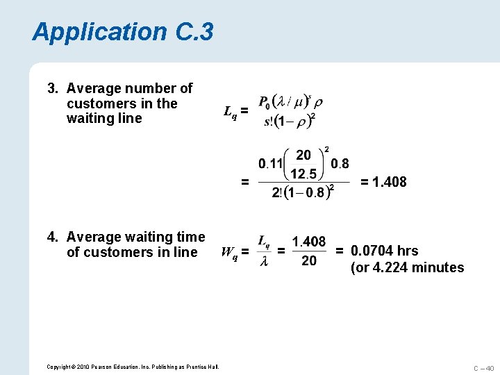 Application C. 3 3. Average number of customers in the waiting line Lq =