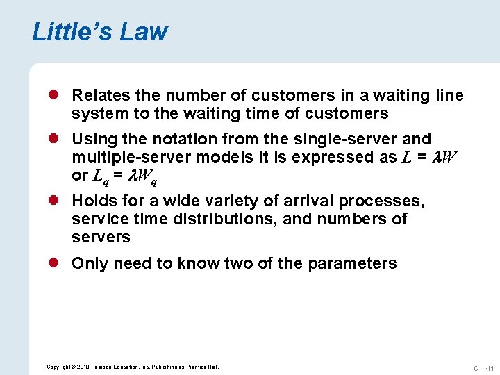 Little’s Law l Relates the number of customers in a waiting line system to