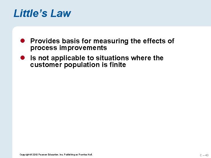 Little’s Law l Provides basis for measuring the effects of process improvements l Is