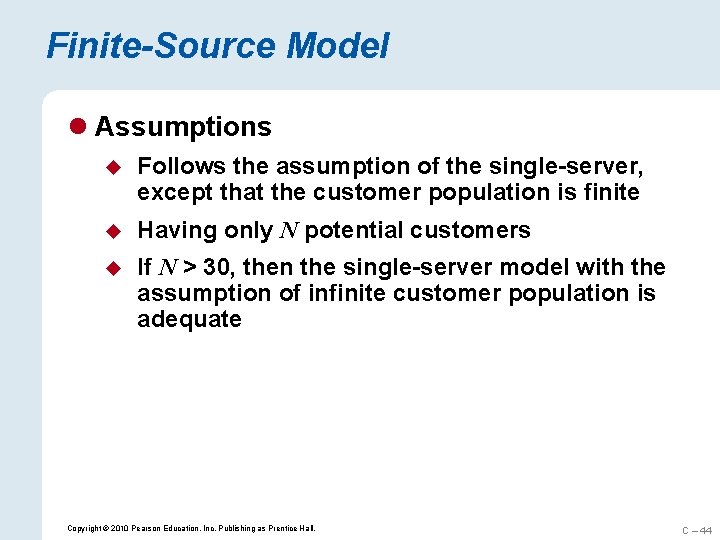 Finite-Source Model l Assumptions u Follows the assumption of the single-server, except that the