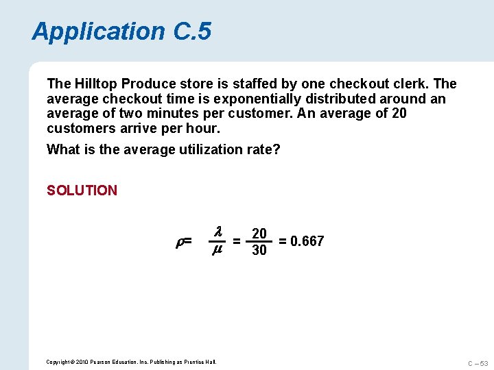 Application C. 5 The Hilltop Produce store is staffed by one checkout clerk. The