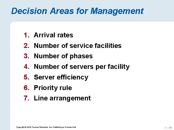 Decision Areas for Management 1. Arrival rates 2. Number of service facilities 3. Number
