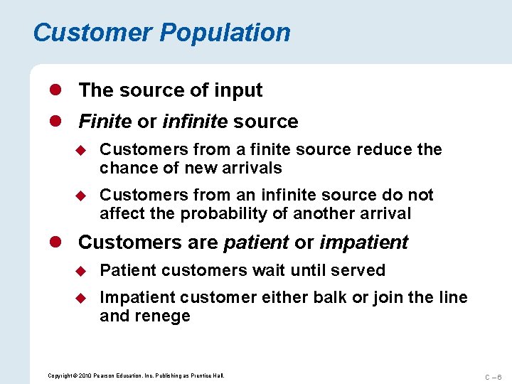 Customer Population l The source of input l Finite or infinite source u Customers