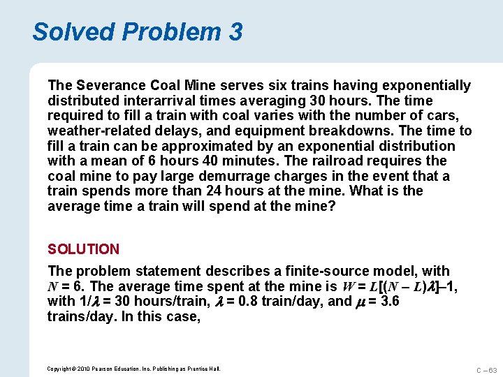 Solved Problem 3 The Severance Coal Mine serves six trains having exponentially distributed interarrival