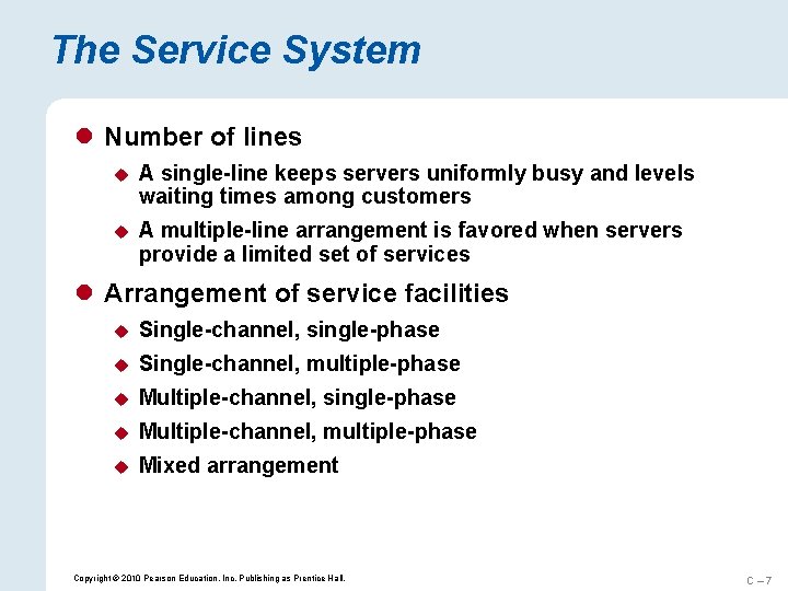 The Service System l Number of lines u A single-line keeps servers uniformly busy