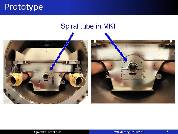 Prototype Spiral tube in MKI Agnieszka Chmielińska IWG Meeting, 02. 08. 2019 11 