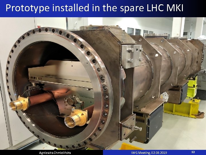Prototype installed in the spare LHC MKI Agnieszka Chmielińska IWG Meeting, 02. 08. 2019